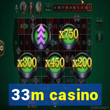 33m casino